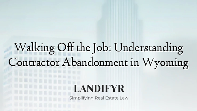 Walking Off the Job: Understanding Contractor Abandonment in Wyoming