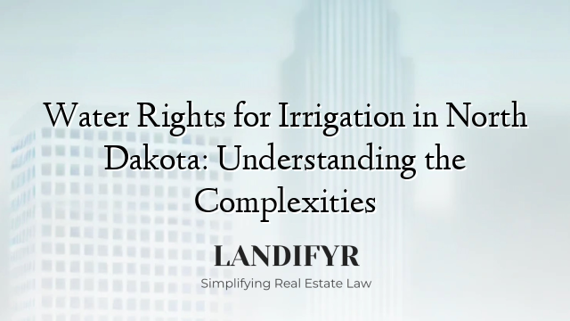 Water Rights for Irrigation in North Dakota: Understanding the Complexities