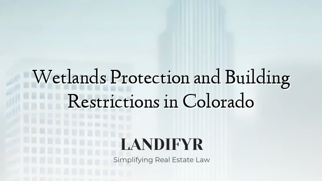 Wetlands Protection and Building Restrictions in Colorado