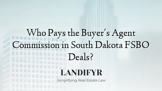Who Pays the Buyer's Agent Commission in South Dakota FSBO Deals?