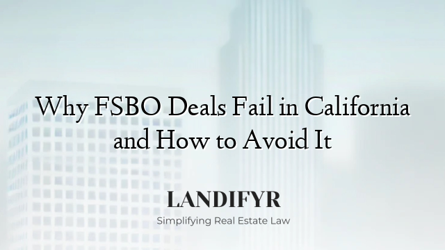 Why FSBO Deals Fail in California and How to Avoid It