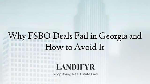 Why FSBO Deals Fail in Georgia and How to Avoid It