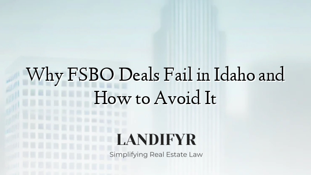 Why FSBO Deals Fail in Idaho and How to Avoid It