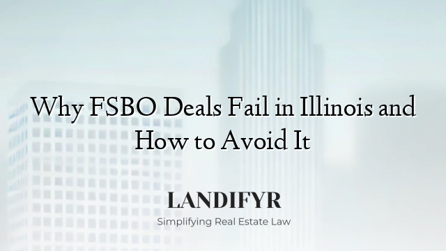 Why FSBO Deals Fail in Illinois and How to Avoid It