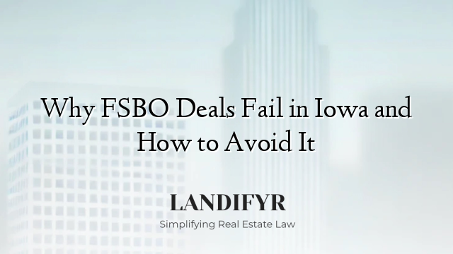 Why FSBO Deals Fail in Iowa and How to Avoid It