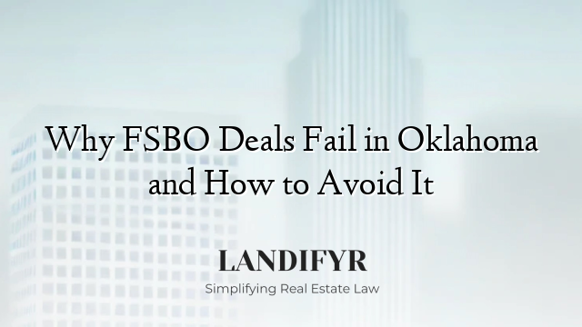 Why FSBO Deals Fail in Oklahoma and How to Avoid It