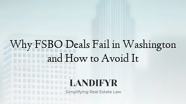 Why FSBO Deals Fail in Washington and How to Avoid It