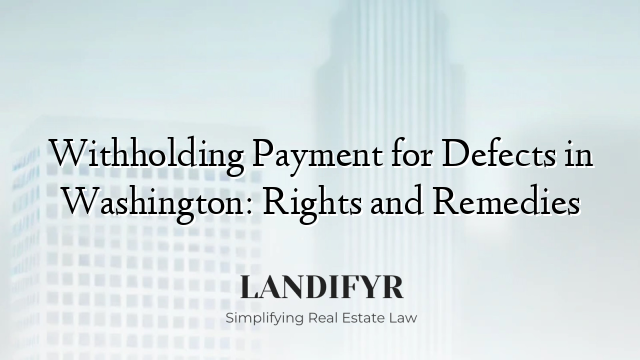 Withholding Payment for Defects in Washington: Rights and Remedies