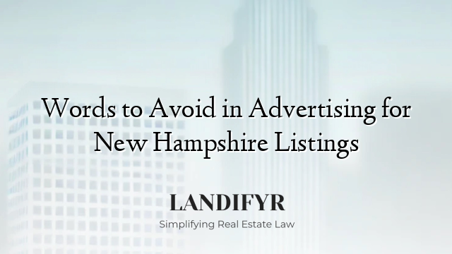 Words to Avoid in Advertising for New Hampshire Listings