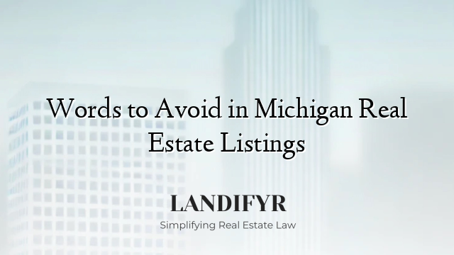 Words to Avoid in Michigan Real Estate Listings