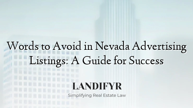 Words to Avoid in Nevada Advertising Listings: A Guide for Success