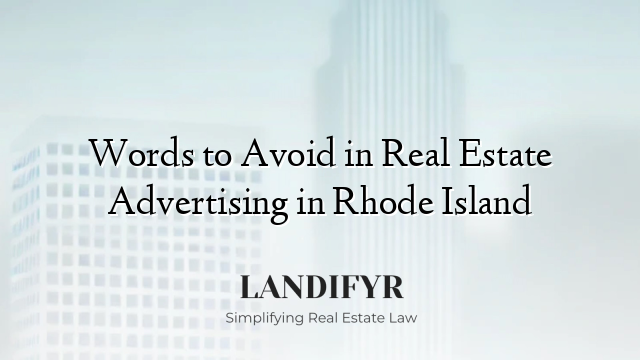 Words to Avoid in Real Estate Advertising in Rhode Island