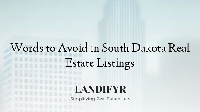 Words to Avoid in South Dakota Real Estate Listings
