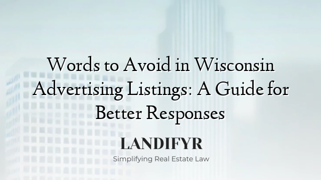 Words to Avoid in Wisconsin Advertising Listings: A Guide for Better Responses