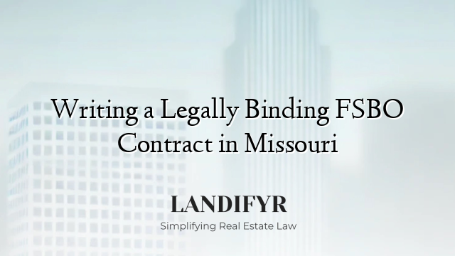 Writing a Legally Binding FSBO Contract in Missouri