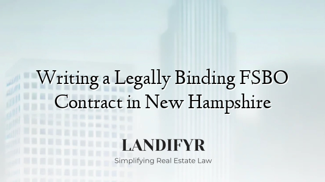 Writing a Legally Binding FSBO Contract in New Hampshire
