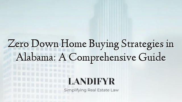 Zero Down Home Buying Strategies in Alabama: A Comprehensive Guide