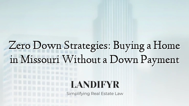 Zero Down Strategies: Buying a Home in Missouri Without a Down Payment