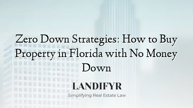 Zero Down Strategies: How to Buy Property in Florida with No Money Down