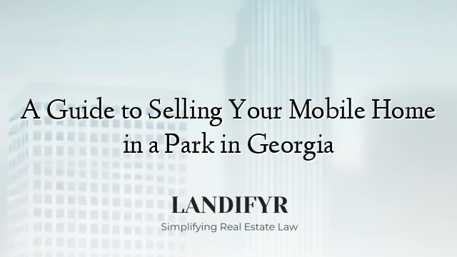 A Guide to Selling Your Mobile Home in a Park in Georgia