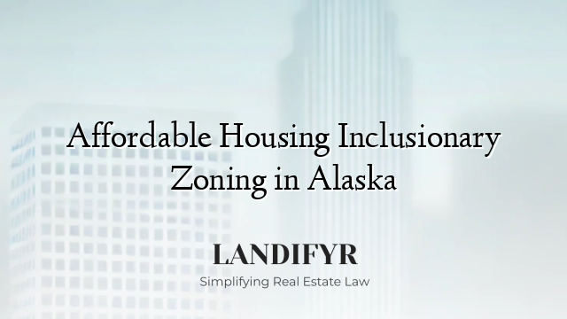 Affordable Housing Inclusionary Zoning in Alaska