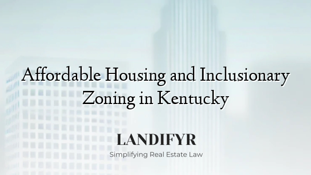 Affordable Housing and Inclusionary Zoning in Kentucky
