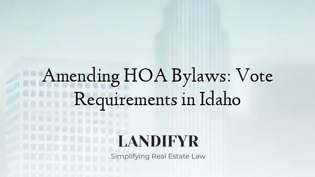 Amending HOA Bylaws: Vote Requirements in Idaho