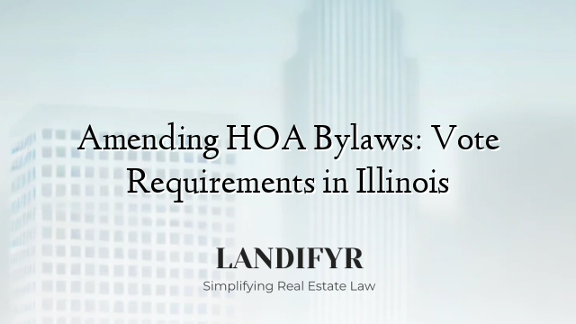 Amending HOA Bylaws: Vote Requirements in Illinois