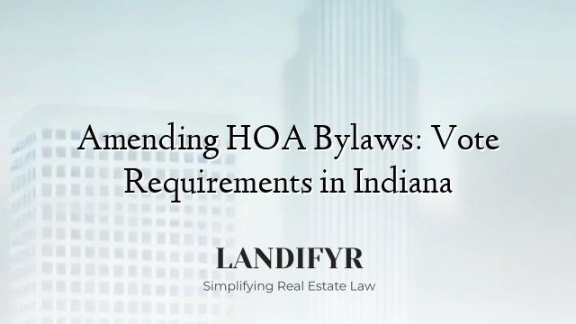 Amending HOA Bylaws: Vote Requirements in Indiana