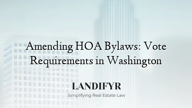Amending HOA Bylaws: Vote Requirements in Washington