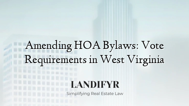 Amending HOA Bylaws: Vote Requirements in West Virginia