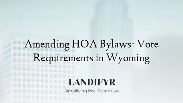 Amending HOA Bylaws: Vote Requirements in Wyoming