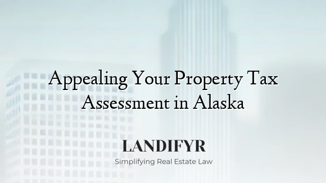 Appealing Your Property Tax Assessment in Alaska