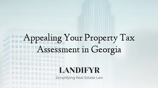 Appealing Your Property Tax Assessment in Georgia