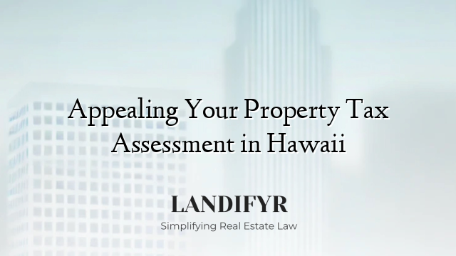 Appealing Your Property Tax Assessment in Hawaii
