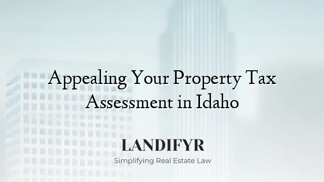 Appealing Your Property Tax Assessment in Idaho