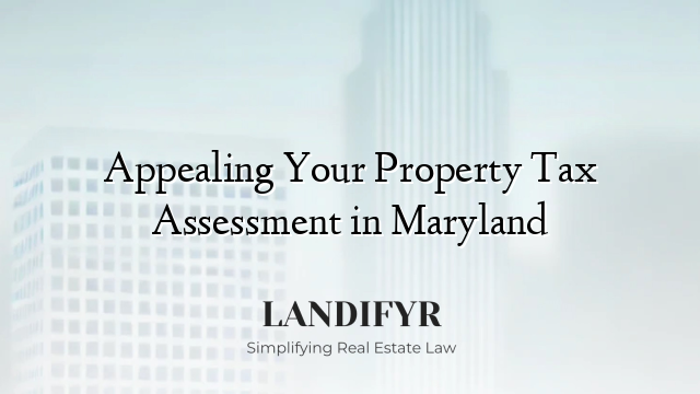 Appealing Your Property Tax Assessment in Maryland