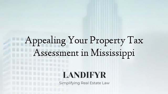 Appealing Your Property Tax Assessment in Mississippi