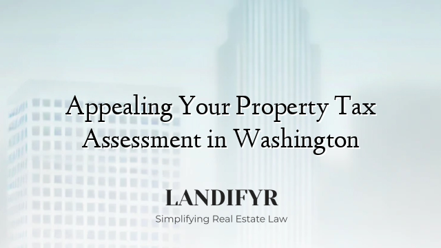 Appealing Your Property Tax Assessment in Washington