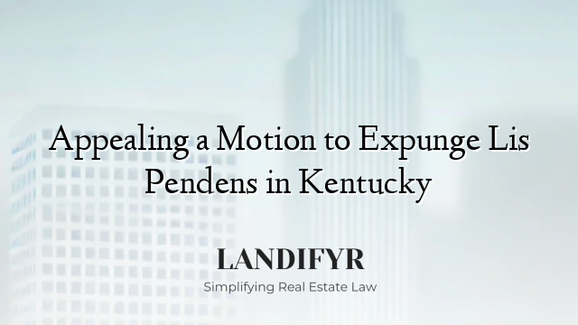 Appealing a Motion to Expunge Lis Pendens in Kentucky