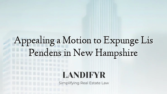 Appealing a Motion to Expunge Lis Pendens in New Hampshire