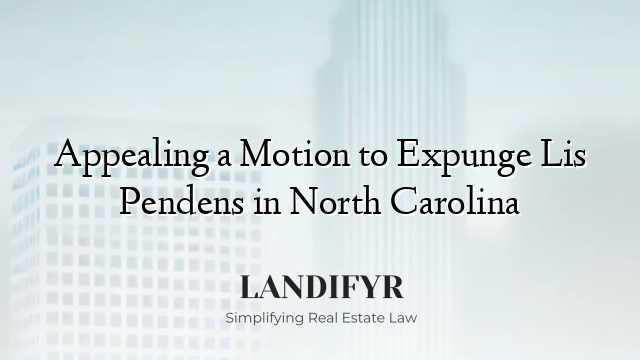 Appealing a Motion to Expunge Lis Pendens in North Carolina