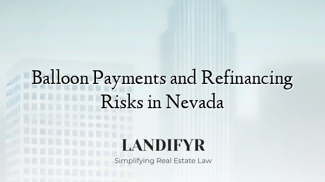 Balloon Payments and Refinancing Risks in Nevada