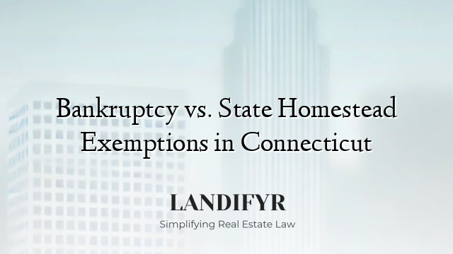 Bankruptcy vs. State Homestead Exemptions in Connecticut