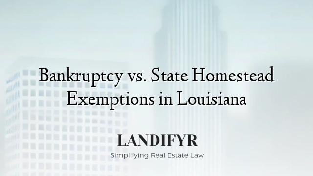 Bankruptcy vs. State Homestead Exemptions in Louisiana