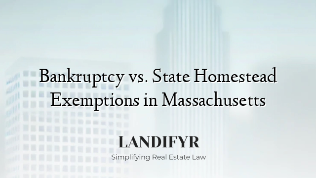 Bankruptcy vs. State Homestead Exemptions in Massachusetts