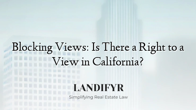 Blocking Views: Is There a Right to a View in California?