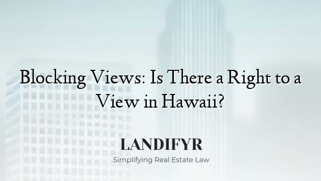 Blocking Views: Is There a Right to a View in Hawaii?