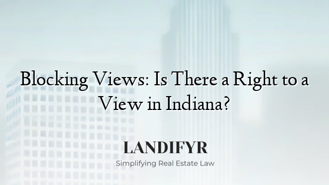 Blocking Views: Is There a Right to a View in Indiana?