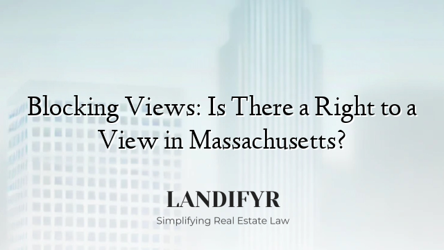 Blocking Views: Is There a Right to a View in Massachusetts?